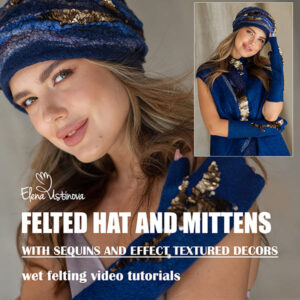 Felted hat and mittens with sequins and textured decor from wet felting video tutorial by Elena Ustinova